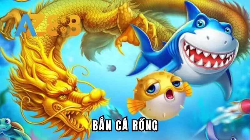 Bắn Cá Rồng – Đỉnh Cao Trải Nghiệm Cá Độ Giải Trí Tại AZ888