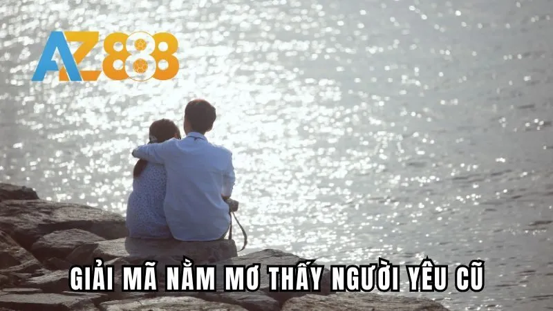 Nằm Mơ Thấy Người Yêu Cũ - Những Con Số Đặt Cược May Mắn 